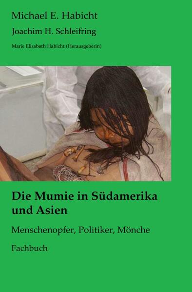 Mumienforschung / Die Mumie in Südamerika und Asien | Michael E. Habicht, Joachim H. Schleifring