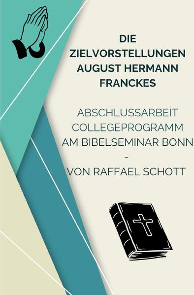 Die Zielvorstellungen August Hermann Franckes Eine kurze Untersuchung seiner Motivationen, Herzensanliegen und Zukunftsbilder anhand von exemplarischen Beispielen aus seinem Leben und Werk. Im Nachfolgenden sollen die Zielvorstellungen des August Herrmann Francke dargestellt werden, und wie sie sich in seinen verschieden Lebensbereichen auswirkten. Einige der folgenden Fragen sollen hier -wenn auch nicht erschöpfend