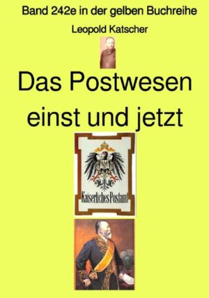 gelbe Buchreihe / Das Postwesen einst und jetzt - Band 242e in der gelben Buchreihe - Farbe - bei Jürgen Ruszkowski | Leopold Katscher