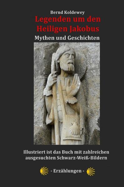 Legenden um den Heiligen Jakobus - Mythen und Geschichten | Bernd Koldewey