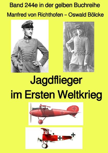 gelbe Buchreihe / Jagdflieger im Weltkrieg - Band 244e in der gelben Buchreihe - Farbe - bei Jürgen Ruszkowski | Manfred von Richthofen, Oswald Bölcke