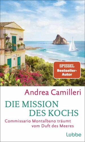 Die Mission des Kochs Commissario Montalbano träumt vom Duft des Meeres. Roman. Italiens Kultkommissar ermittelt im Sommer auf Sizilien | Andrea Camilleri