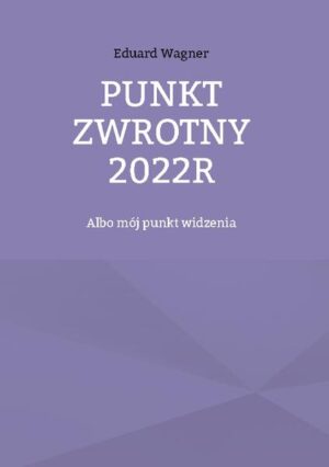 Punkt zwrotny 2022r | Eduard Wagner