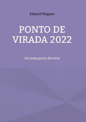 Ponto de virada 2022 | Eduard Wagner