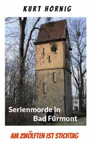 Die Serienmorde von Bad Fürmont Am Zwölften ist Stichtag | Kurt Hornig