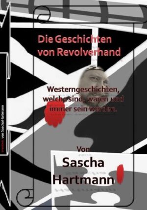 Geschichten aus dem Westen, Zeiten die waren, sind und kommen, aus der Feder von Sascha Hartmann.