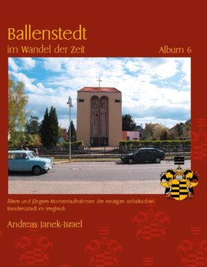 Ballenstedt im Wandel der Zeit Album 6 | Andreas Janek