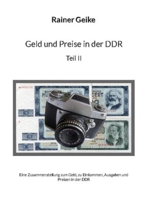 Geld und Preise in der DDR, Teil II | Rainer Geike