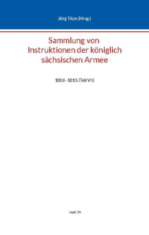 Sammlung von Instruktionen der königlich sächsischen Armee | Jörg Titze