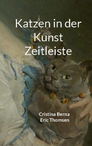 Katzen in der Kunst Zeitleiste | Cristina Berna, Eric Thomsen