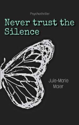 Never trust the Silence | Jule-Marie Maier
