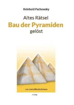 Altes Rätsel Bau der Pyramiden gelöst | Reinhold Pachowsky