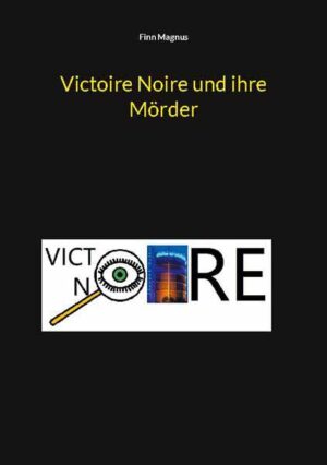 Victoire Noire und ihre Mörder | Finn Magnus
