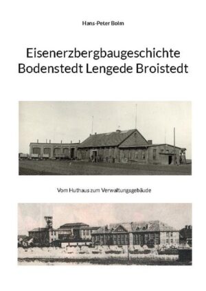 Eisenerz Bergbaugeschichte Lengede Broistedt | Hans-Peter Bolm