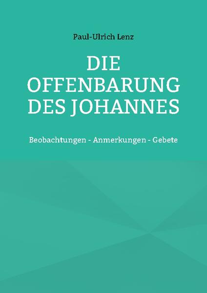 Gedanken zu der Offenbarung des Johannes-Der Versuch, sorgfältig zu lesen und eine Sprache zu finden, die nicht theologogische Fachsprache ist, sondern von interessierten Menschen verstanden werden kann