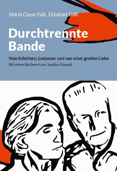 Durchtrennte Bande Vom Scheitern, Loslassen und von einer großen Liebe