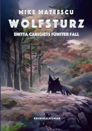 Wolfsturz Enitta Carigiets fünfter Fall | Mike Mateescu