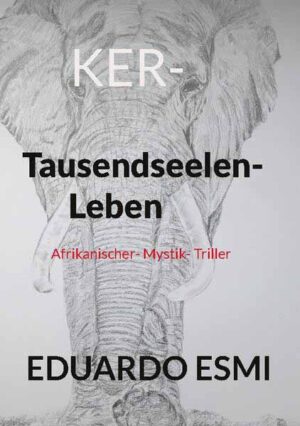 KER- Tausendseelen-Leben Afrikanische Mystik Triller | Eduardo Esmi