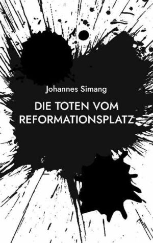 Die Toten vom Reformationsplatz Ein Spandau-Krimi | Johannes Simang