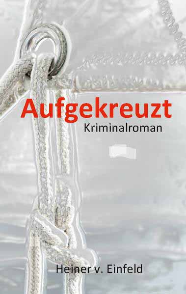 Aufgekreuzt | Heiner von Einfeld