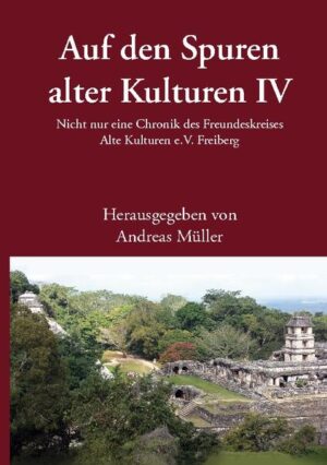 Auf den Spuren alter Kulturen - Band IV | Andreas Müller