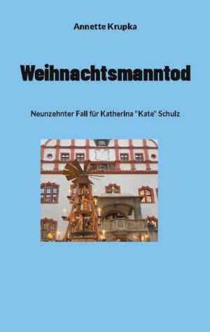 Weihnachtsmanntod Neunzehnter Fall für Katherina "Kate" Schulz | Annette Krupka