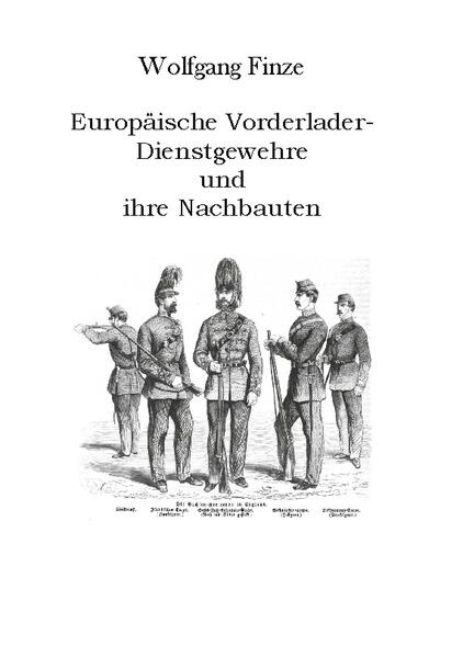 Europäische Vorderlader-Dienstgewehre und ihre Nachbauten | Wolfgang Finze