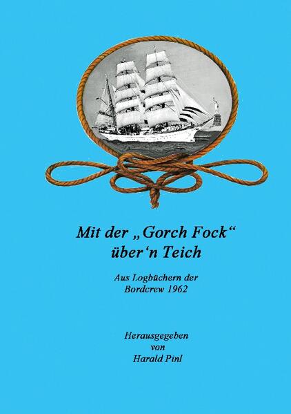 Mit der "Gorch Fock" über'n Teich | Harald Pinl