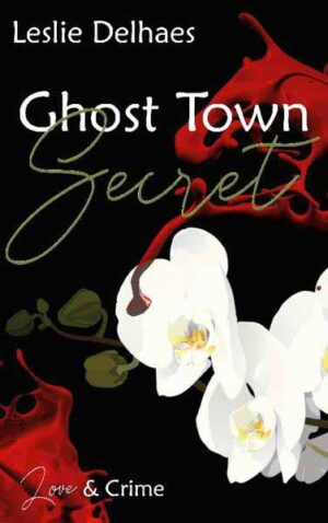 Ghost Town Secret Love & Crime (ein Fall für Blossom Blue 3) | Leslie Delhaes