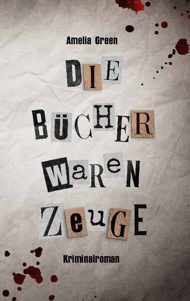 Die Bücher waren Zeuge Ein Krimi in bester Whodunit-Tradition | Amelia Green