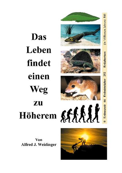 Das Leben findet einen Weg zu Höherem | Alfred J. Weidinger