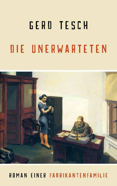 Die Unerwarteten Roman einer Fabrikantenfamilie | Gerd Tesch