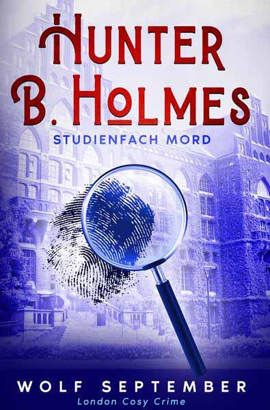 Hunter B. Holmes: Studienfach Mord London Cosy Crime | Wolf September