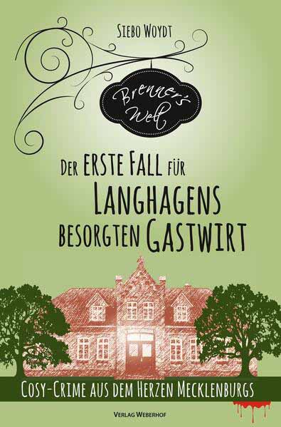 Brenner's Welt: Der erste Fall für Langhagens besorgten Gastwirt | Siebo Woydt