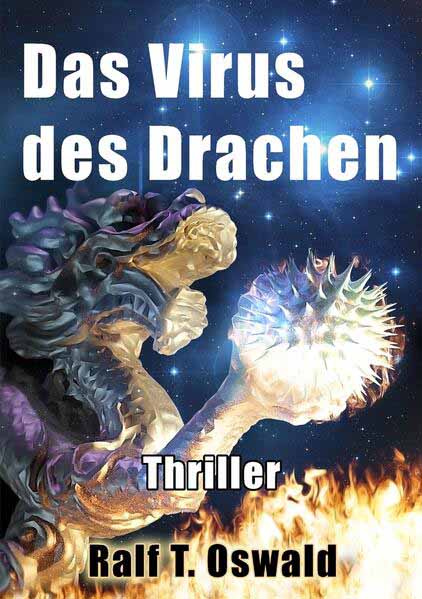 Das Virus des Drachen | Ralf T. Oswald