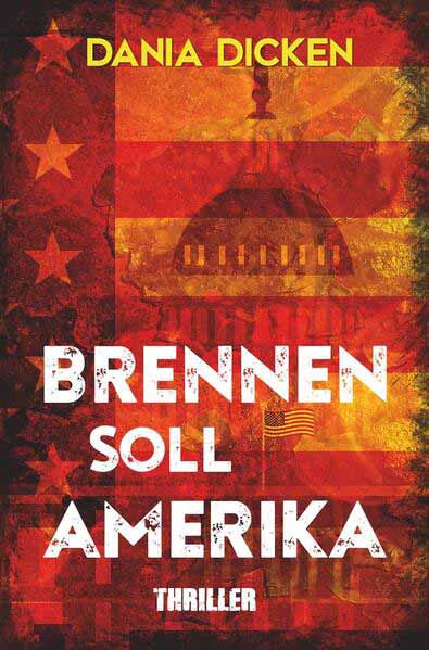 Brennen soll Amerika | Dania Dicken