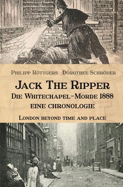 Jack the Ripper - Die Whitechapel-Morde 1888 | Philipp Röttgers, Dorothee Schröder