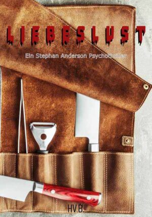 Liebeslust Ein Stephan Anderson Psychothriller | Stephan Anderson