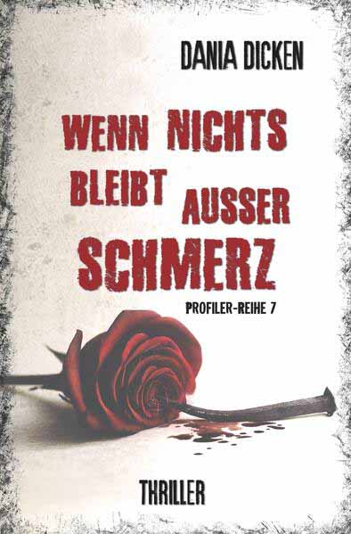 Wenn nichts bleibt außer Schmerz | Dania Dicken