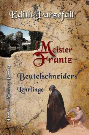 Meister Frantz: Beutelschneiders Lehrlinge | Edith Parzefall