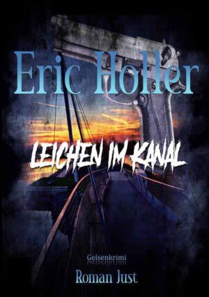 Eric Holler: Leichen im Kanal Gelsenkrimi | Roman Just