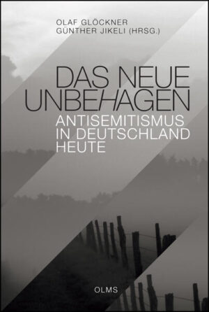 Das neue Unbehagen - Antisemitismus in Deutschland heute | Olaf Glöckner, Günther Jikeli