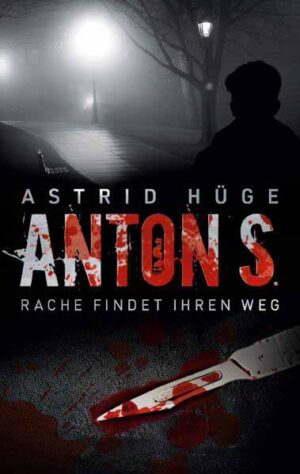 Anton S. Rache findet ihren Weg | Astrid Hüge