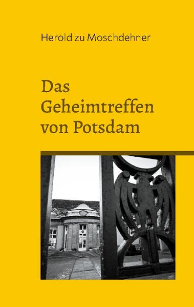 Das Geheimtreffen von Potsdam | Herold zu Moschdehner