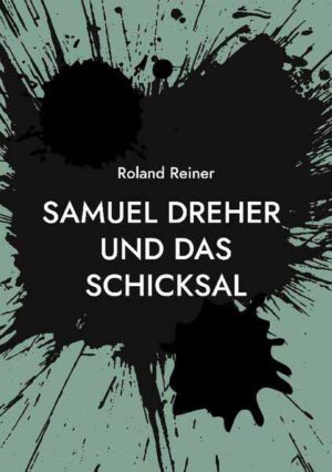 Samuel Dreher und das Schicksal | Roland Reiner