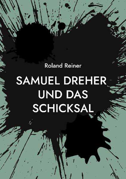 Samuel Dreher und das Schicksal | Roland Reiner