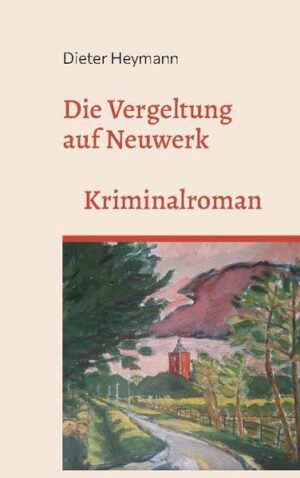 Die Vergeltung auf Neuwerk Band 2 der Neuwerk-Krimireihe | Dieter Heymann