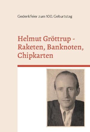 Helmut Gröttrup - Raketen, Banknoten, Chipkarten | Alfred Schmidt