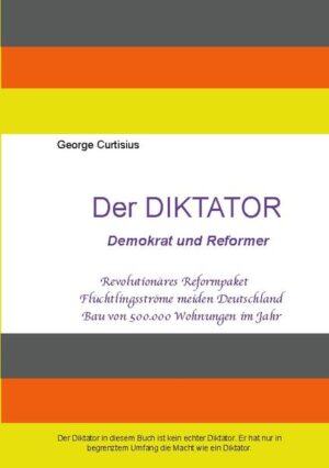 Der Diktator - Demokrat und Reformer | George Curtisius