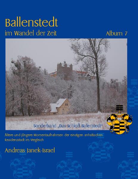 Ballenstedt im Wandel der Zeit Album 7 | Andreas Janek-Israel